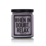 When in Doubt, Relax - Posh Candle Co. 